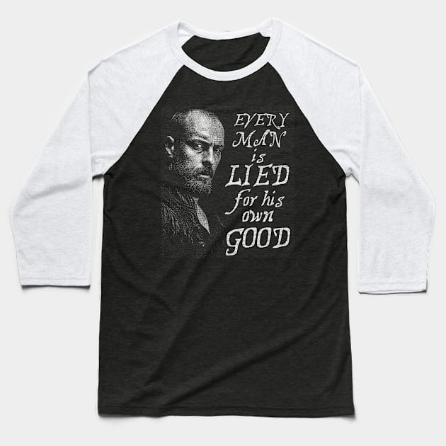 Black Sails --- Every man is lied for his own good Baseball T-Shirt by teeesome